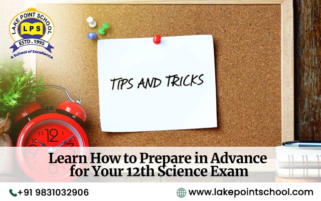 Learn How to Prepare in Advance for Your 12th Science Exam