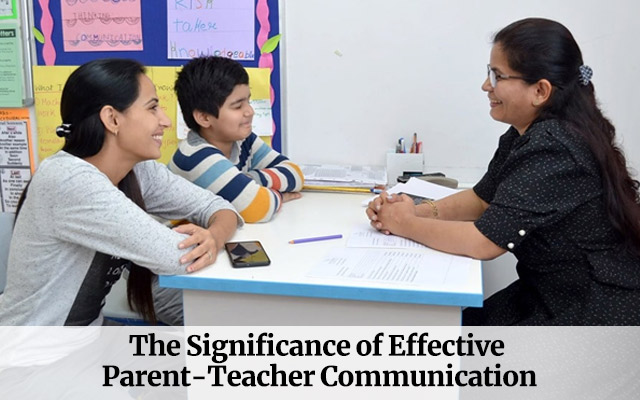 The Significance of Effective Parent-Teacher Communication