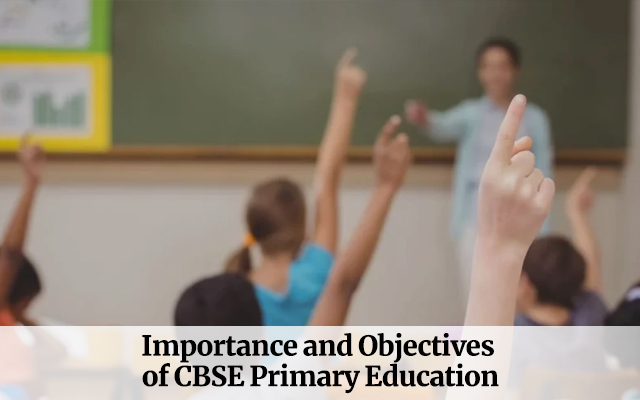 Importance and Objectives of CBSE Primary Education