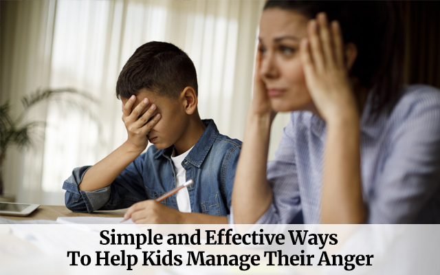 Simple and Effective Ways To Help Kids Manage Their Anger