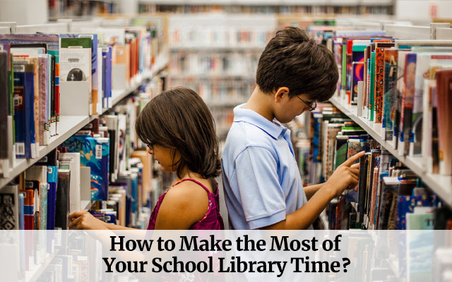 How to Make the Most of Your School Library Time?